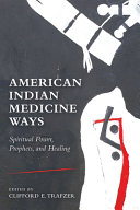 American Indian medicine ways : spiritual power, prophets, and healing /