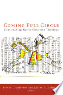Coming full circle : constructing native Christian theology /