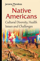 Native Americans : cultural diversity, health issues and challenges /