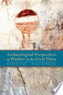 Archaeological perspectives of warfare on the Great Plains /