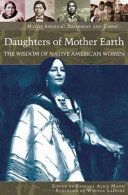 Daughters of mother earth : the wisdom of Native American women /