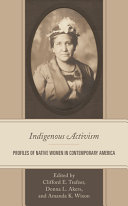 Indigenous activism : profiles of Native women in contemporary America /