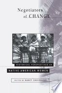 Negotiators of change : historical perspectives on Native American women /