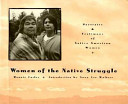 Women of the native struggle : portraits & testimony of Native American women /