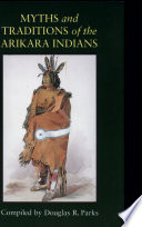 Myths and traditions of the Arikara Indians /