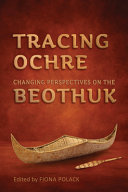 Tracing ochre : changing perspectives on the Beothuk /