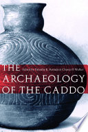 The archaeology of the Caddo /