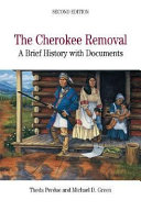 The Cherokee removal : a brief history with documents /