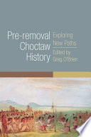 Pre-removal Choctaw history : exploring new paths /