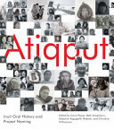 Atiqput : Inuit oral history and project naming /