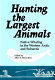 Hunting the largest animals : native whaling in the western Arctic and subarctic /