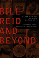 Bill Reid and beyond : expanding on modern Native art /