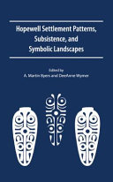 Hopewell settlement patterns, subsistence, and symbolic landscapes /