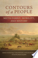 Contours of a people : Metis family, mobility, and history /