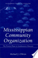 Mississippian community organization : the Powers phase in southeastern Missouri /