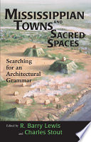 Mississippian towns and sacred spaces : searching for an architectural grammar /
