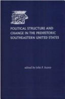 Political structure and change in the prehistoric southeastern United States /