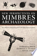 New perspectives on Mimbres archaeology : three millennia of human occupation in the North American Southwest /