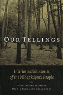 Our tellings : Interior Salish stories of the Nlhaʼkapmx people /