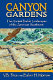 Canyon gardens : the Ancient Pueblo landscapes of the American Southwest  /