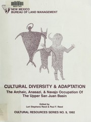 Cultural diversity and adaptation : the Archaic, Anasazi, and Navajo occupation of the upper San Juan Basin /