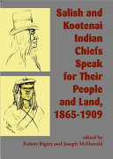 Salish and Kootenai Indian chiefs speak for their people and land, 1865-1909 /