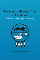 The Eastern Shawnee Tribe of Oklahoma : resilience through adversity /