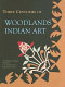 Three centuries of Woodlands Indian art : a collection of essays /