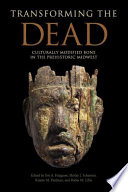 Transforming the dead : culturally modified bone in the prehistoric Midwest /