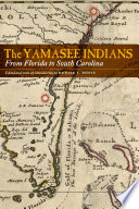 The Yamasee Indians from Florida to South Carolina /