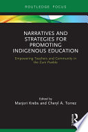 Narratives and strategies for promoting indigenous education : empowering teachers and community in the Zuni Pueblo /