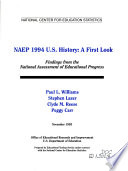 NAEP 1994 U.S. history : a first look : findings from the National Assessment of Educational Progress.
