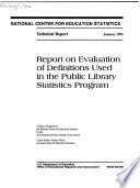 Report on evaluation of definitions used in the public library statistics program : a report /