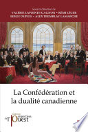 La Confédération et la dualité canadienne /