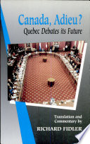 Canada, adieu? : Quebec debates its future /