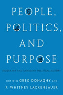 People, politics, and purpose : biography and Canadian political history /