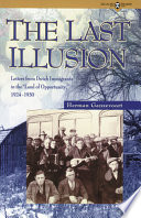 The last illusion : letters from Dutch immigrants in the "Land of Opportunity," 1924-1930 /