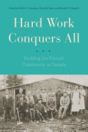 Hard work conquers all : building the Finnish community in Canada /