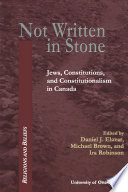 Not written in stone : Jews, constitutions and constitutionalism in Canada /