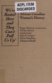 We're rooted here and they can't pull us up : essays in African Canadian women's history /