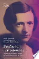 Profession historienne? : femmes et pratique de l'histoire au Canada français, XIXe-XXe siècles /