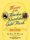 Music of the Alaska-Klondike gold rush : songs & history /