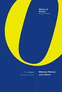 The Oxford encyclopedia of Mexican history and culture /