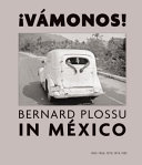 Vámonos! : Bernard Plossu in México : 1965-1966, 1970, 1974, 1981 /