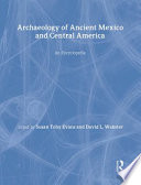 Archaeology of ancient Mexico and Central America : an encyclopedia /