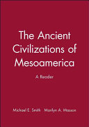 The ancient civilizations of Mesoamerica : a reader /