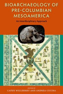 Bioarchaeology of Pre-Columbian Mesoamerica : an interdisciplinary approach /