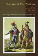 New world, first nations : Native peoples of Mesoamerica and the Andes under colonial rule /
