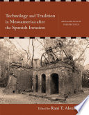 Technology and tradition in Mesoamerica after the Spanish invasion : archaeological perspectives /