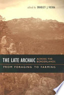 The Late Archaic across the Borderlands : from foraging to farming /